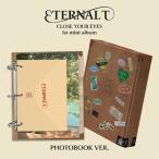 CLOSE YOUR EYES / 1st Mini Album_ ETERNALT (PHOTOBOOK ver.) 〔CD〕