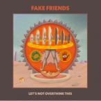 Fake Friends / Let's Not Overthink This  〔LP〕