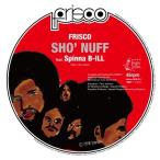 FRISCO / Sho' Nuff feat. Spinna B-ILL (2nd Press / Picture диск specification / 7 дюймовый одиночный запись ) (7""Single)