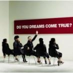 DREAMS COME TRUE / DO YOU DREAMS COME TRUE?  〔CD〕