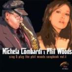 Michela Lombardi ミッシェラロンバルディー / Sing  &amp;  Play The Phil Woods Songbook Vol.1 輸入盤 〔CD〕