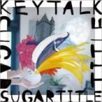 KEYTALK / SUGAR TITLE  〔CD〕
