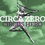 Circa Zero / Circus Hero 国内盤 〔CD〕