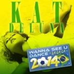 Kat Deluna キャットデルーナ / Wanna See U Dance (La La La) 2014 国内盤 〔CD〕