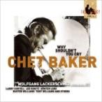 Chet Baker チェットベイカー / Why Shouldn't You Cry:  The Legacy:  Vol.3  国内盤 〔CD〕