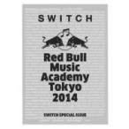 Switch Special Issue Red Bull Music Academy Tokyo 2014 / SWITCH編集部  〔本〕