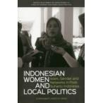 Indonesian Women And Local Politics / クルニアワティ・ハストゥティ・デウィ  〔全集・双書〕