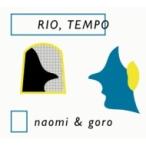 Naomi&amp;Goronaomi and go low / Rio, Tempo записано в Японии (CD)
