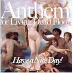 Have a Nice Day! / Anthem for Living Dead Floor  〔CD〕