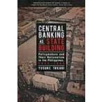 Central Banking As State Building Policymakers And Their Na Ky / 高木佑輔 〔全集・双書〕
