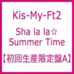 Kis-My-Ft2 / Sha la la☆Summer Time (+DVD)【初回生産限定盤A】  〔CD Maxi〕
