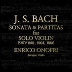 Bach, Johann Sebastian バッハ / 無伴奏ヴァイオリンのためのソナタ第1番、パルティータ第2番、第3番　エンリコ・
