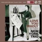 New York Trio ニューヨークトリオ / Love You Madly 国内盤 〔SACD〕