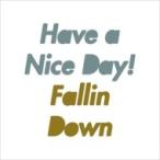 Have a Nice Day! / Fallin Down  〔CD〕