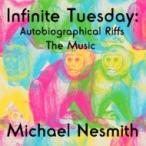 Michael Nesmith マイケルネスミス / Infinite Tuesday:  Autobiographical Riffs The Music 輸入盤 〔CD〕