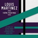 Louis Martinez / Theme Pour Mike 輸入盤 〔CD〕