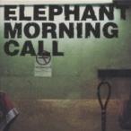 Elephant Morning Call / ELEPHANT MORNING CALL  〔CD〕