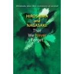 HIROSHIMA and NAGASAKI:  That We Never Forget Hibakusha share their testim onies of survival / Soka Gakkai Youth Division  〔本〕
