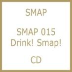 SMAP スマップ / SMAP 015 / Drink! Smap!  〔CD〕