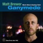 Matt Brewer / Ganymade 輸入盤 〔CD〕