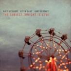 Kate Mcgarry / Keith Ganz / Gary Versace / Subject Tonight Is Love 国内盤 〔CD〕