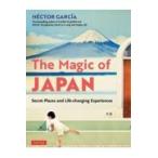 翌日発送・Ｔｈｅ　Ｍａｇｉｃ　ｏｆ　ＪＡＰＡＮ/エクトル・ガルシア