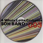 SOH BAND / A Whole Lotta Crybabes