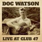 ドク・ワトソン Doc Watson / ライブ・アット・クラブ47