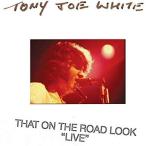 【CD】トニー・ジョー・ホワイトTony Joe White  / ザット・オン・ザ・ロード・ルック "ライブ"