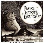 ハッチハッチェルオーケストラ / 前夜祭 ：CD