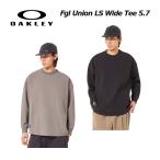 2025秋冬 オークリー OAKLEY メンズ Fgl Union LS Wide Tee 5.7 FOA408132 長袖シャツ ロンT トレーニング スポーツ アウトドア