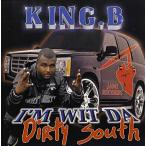 King B &amp;#8211; I'm Wit Da Dirty South
