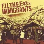 F.I.L.T.H.E.E. / IMMIGRANTS