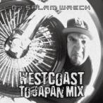 WESTCOAST TO JAPAN MIX / DJ SALAM WRECK