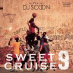 DJ SCOON / SWEET CRUISE Vol.9
