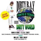 DIRTY R.A.Y. / DIRTY WORLD TOKYO TO TEXAS
