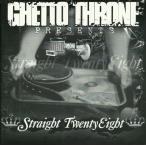 GHETTO THRONE / STRAIGHT TWENTY EIGHT