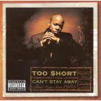 Too $hort / Can't Stay Away