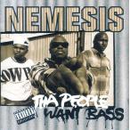 NEMESIS / THA PEOPLE WANT BASS