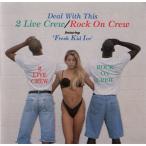 2 Live Crew / Rock On Crew &amp;#8211; Deal With This