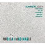 Musica Imaginaria (Baldo Martinez Sexteto)