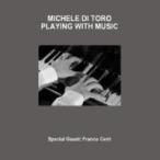 Playing With Music (Michele Di Toro)