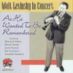 In Concert: As He Wanted To Be Rememberered (Walt Levinsky)