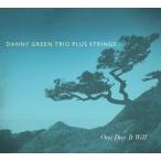 One Day It Will (Danny Green Trio Plus Strings)