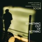 Something Out Of Nothing (Soon &amp;#8211; Roberto Soggetti/Giulio Corini/Emanuele Maniscalco)