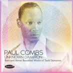 Unknown Dameron: Rare And Never Recorded Works Of Tadd Dameron (Paul Combs)