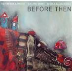 Before Then (Tim Trevor, Szilard Mezei, Nicola Guazzaloca)