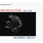 Recollecting (Mathieu Soucy)