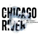 The Chicago River (3CD) (Hal Russell &amp;amp;amp;amp;amp; Joel Futterman)