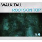 Roots On Top (Walk Tall)